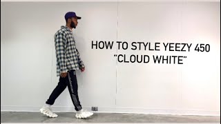 How to style Yeezy 450 “Cloud White”