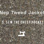 Nep Tweed Jacket #3 Sew the chest pocket ハンドメイドツイードジャケット　「胸ポケット」