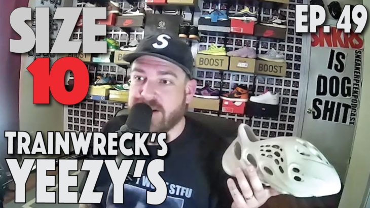 Size 10 Podcast Ep. 49 – Train’s Yeezy Foamrunners and also other Yeezys