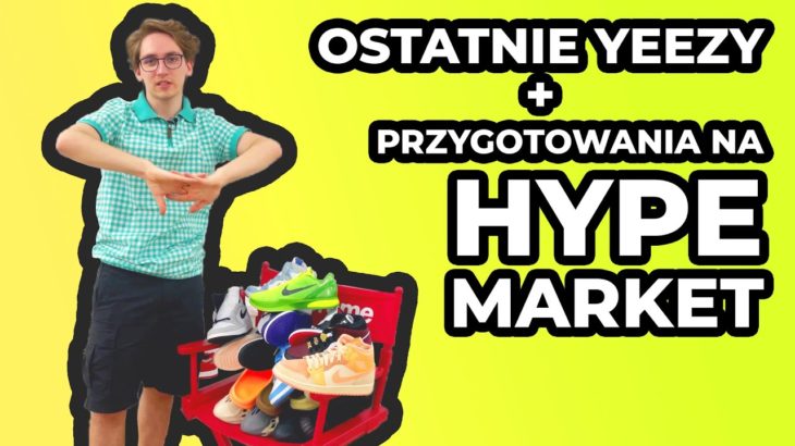 Najnowsze Modele Yeezy Maj-Czerwiec + Przygotowanie na Hypemarket