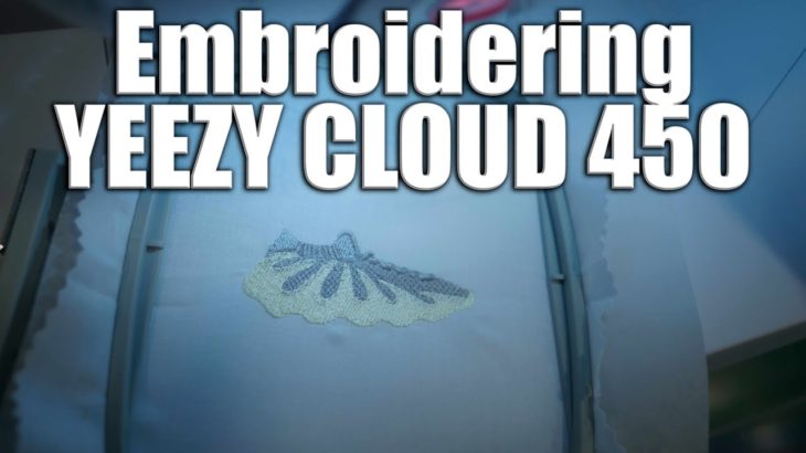 Embroidering Yeezy Cloud 450’s on Brother PE800