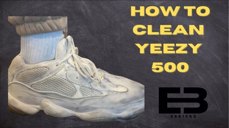How To Clean Yeezy 500 With EBkicks