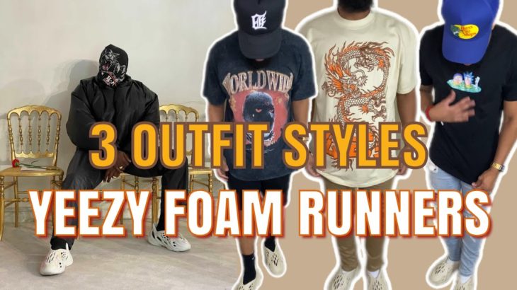 3 OUTFIT STYLES FOR THE YEEZY FOAM RUNNERS + ONFOOT REVIEW