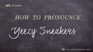 How to Pronounce Yeezy Sneakers  |  Yeezy Sneakers Pronunciation