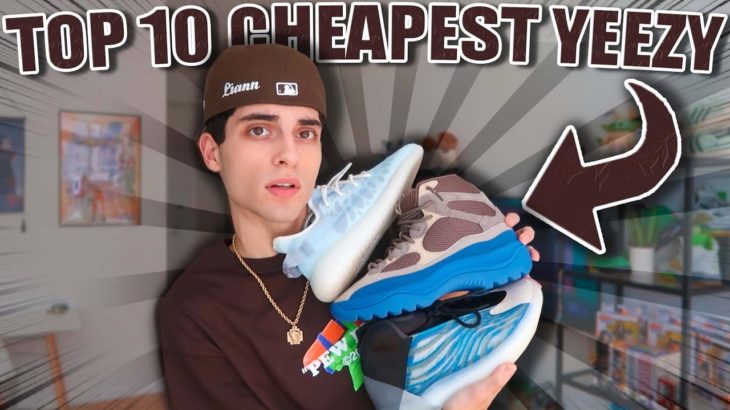 TOP 10 CHEAPEST YEEZY’S 🔥| (UNDER $250)