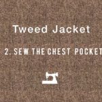 Tweed Jacket #2 Sew the chest pocket ハンドメイドジャケット　「胸ポケット」