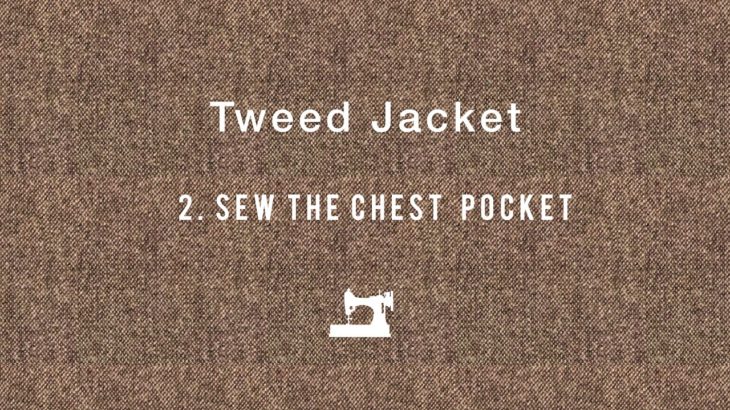 Tweed Jacket #2 Sew the chest pocket ハンドメイドジャケット　「胸ポケット」