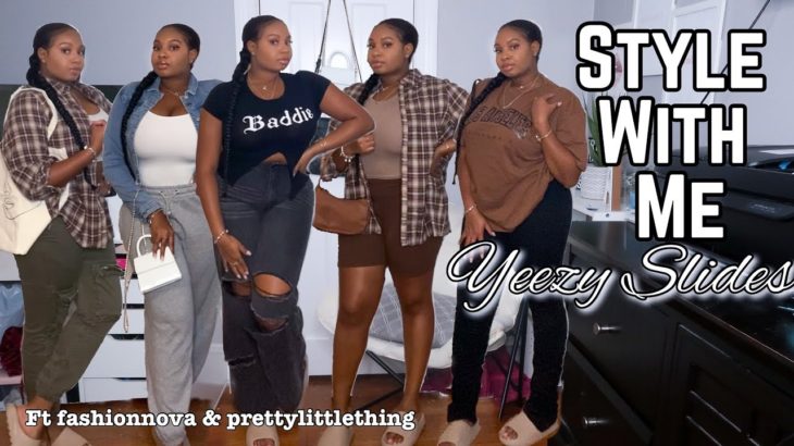 STYLE WITH ME | YEEZY SLIDES | Ft Prettylittlething & Fashion Nova *collective haul*