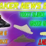 Sneaker News Ep. 19 : YEEZY SLIDES RESTOCK! GREEN GLOW, SOOT, PURE || JORDAN 6 BORDEAUX RELEASE INFO