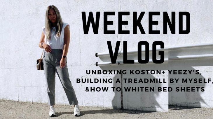 Vlog| Unboxing Yeezy’s + Koston, Building a Treadmill, Whitening Bedsheets