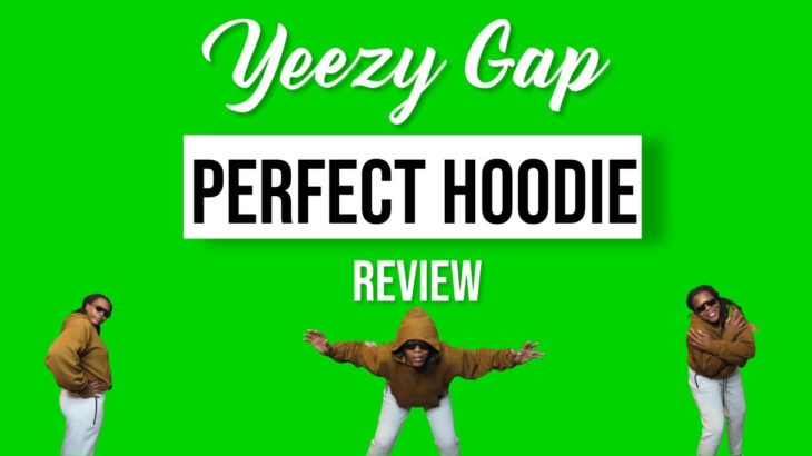 Yeezy Gap | Perfect Hoodie | Review