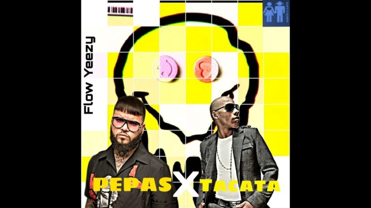 Pepas X Tacata – Mashup – Flow Yeezy
