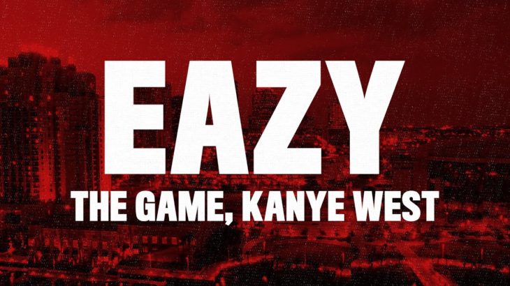 The Game & Kanye West – Eazy (Lyrics Video)