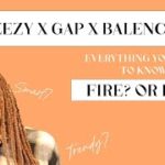 YEEZY GAP X BALENCIAGA: EVERYTHING YOU NEED TO KNOW