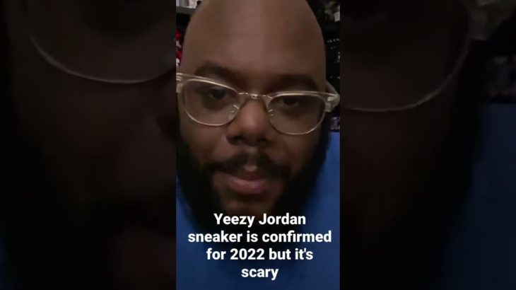 Yeezy Jordan sneaker is confirmed for 2022 but it’s scary #scary #shorts #nosolesnoglory