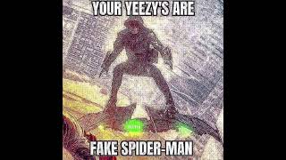 Your Yeezy’s are fake Spider-Man