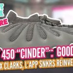 Adidas Yeezy 450 “Cinder”, Futura x Clarks, l’app Nike SNKRS réinventée ?…