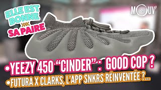 Adidas Yeezy 450 “Cinder”, Futura x Clarks, l’app Nike SNKRS réinventée ?…
