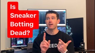 Is Sneaker Botting Dead!? My Take On The Situation! Footsites, Yeezy Supply, & Shopify Botting State