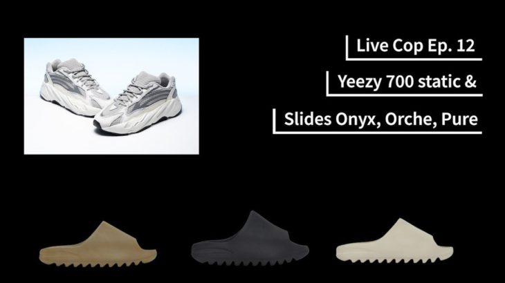 Live Cop Ep. 12 Yeezy Static & Yeezy Slides (Onyx, Pure, Orche)