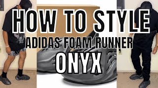 HOW TO STYLE ADIDAS YEEZY FOAM RUNNER ONYX ( ONFOOT REVIEW )