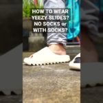 Wearing YEEZY SLIDES  NO SOCKS or WITH SOCKS?