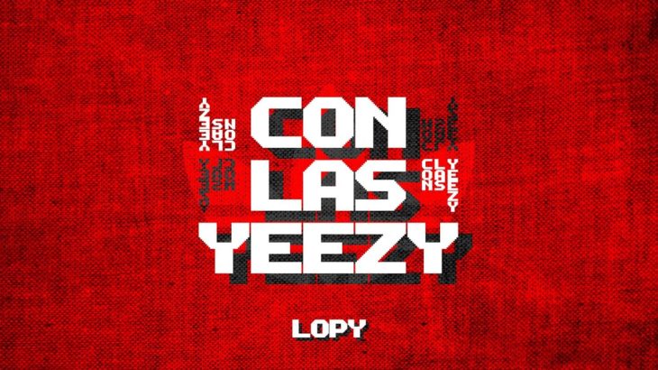 Lopy – CON LAS YEEZY (Lyric Video)