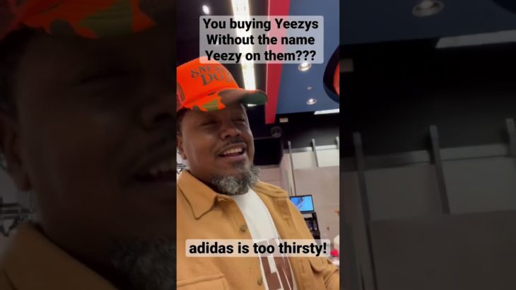 Will you buy adidas that don’t have the name Yeezy on them??