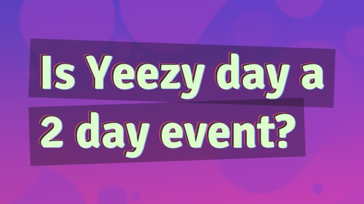 Is Yeezy day a 2 day event?