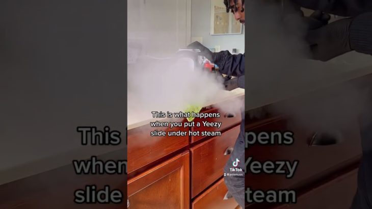 When you put a Yeezy Slide under hot steam