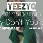 YEEZY G – WHY DON’T YOU SAY (OFFICIAL MUSIC VIDEO)