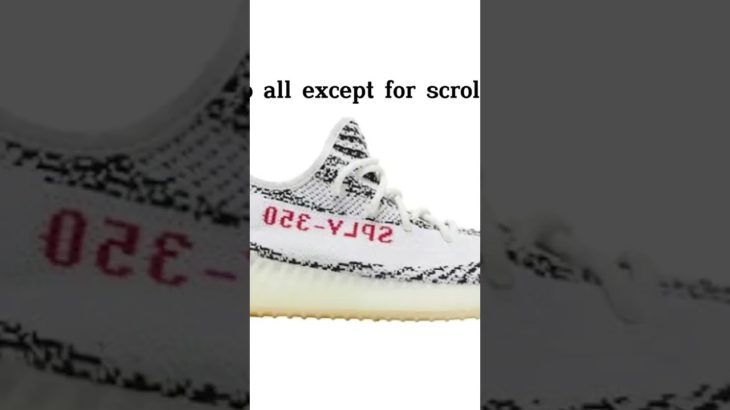 Your Yeezy if you…