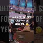 WOULD YOU PAY $270 FOR A PAIR OF YEEZY 350s #yeezy #kanye #shorts #reels #viral #trending #blessed