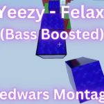 Yeezy – Felax (Bass Boosted) – Roblox Bedwars Montage