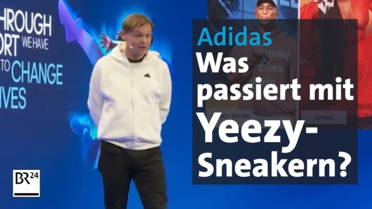 Adidas ringt mit Yeezy-Sneakern | BR24