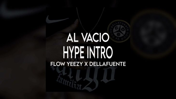 Al Vacio – Hype Intro – Flow Yeezy X Dellafuente