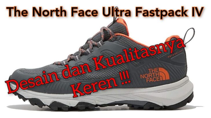 Review Sepatu The North Face Ultra Fastpack IV Futurelight Seri Best Seller Nih