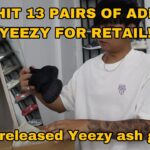 WE HIT 13 PAIRS OF YEEZY FOR RETAIL + Unreleased Yeezy ash gray?