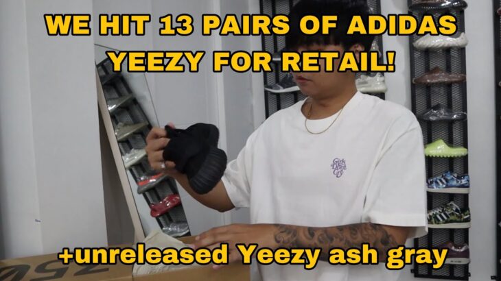 WE HIT 13 PAIRS OF YEEZY FOR RETAIL + Unreleased Yeezy ash gray?