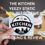 YEEZY 350 STATIC NON-REFLECTIVE | REVIEW & UNBOXING| @wedontcookfood | The Kitchen