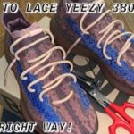 HOW TO LACE YEEZY 380’s THE RIGHT WAY
