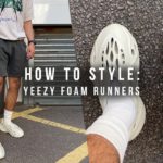 How To Style; YEEZY FOAM RUNNER