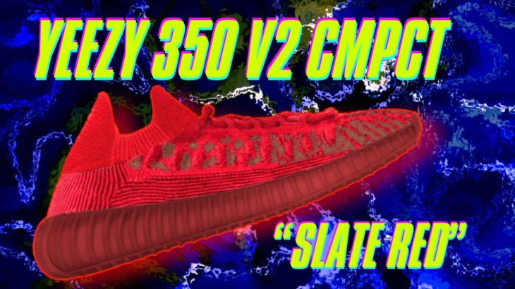YEEZY  350 V2 CMPCT “SLATE RED” FIRST LOOK!!!
