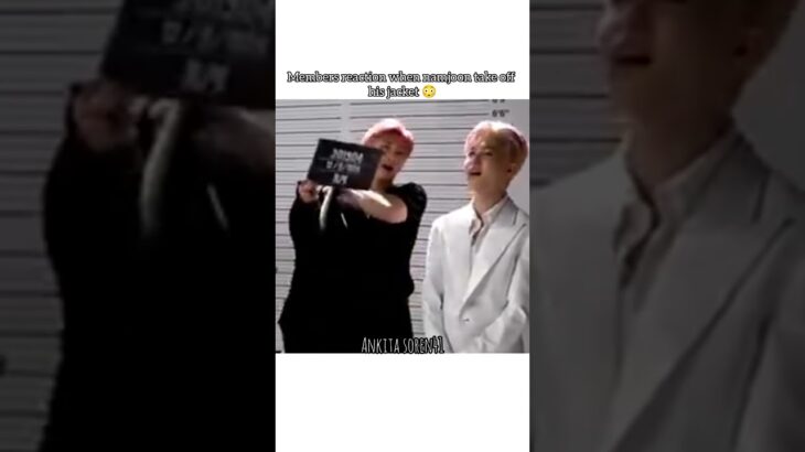 Namjoon take off his jacket😳….