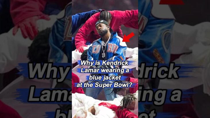 Why is Kendrick Lamar wearing a blue jacket at the Super Bowl? He designed 4 details specifically to