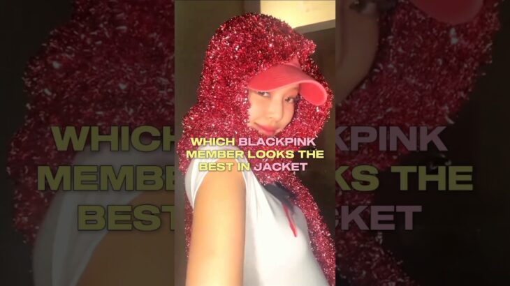 Which BLACKPINK MEMBER looks the best in JACKET🧥 #blackpink #jennie #jisoo #lisa #rosé #kpop