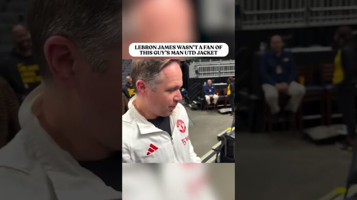 LeBron James wasn’t happy with this guy’s Man Utd jacket 😂