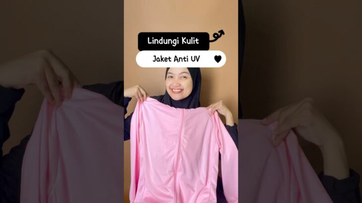 JAKET ANTI UV KULIT GAK AKAN BELANG !!
