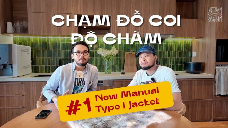[VNRD] Trên tay The New Manual Denim Type I Jacket | CHẠM ĐỒ COI ĐỘ CHÀM #1