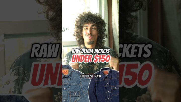 RAW DENIM JACKETS UNDER $150 #menswear #mensfashion #fashion #style #shorts #rawdenim #selvedgedenim